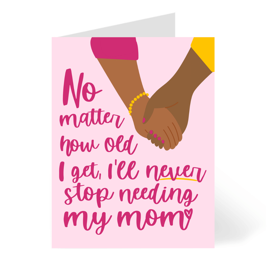 Never Stop Needing Mom