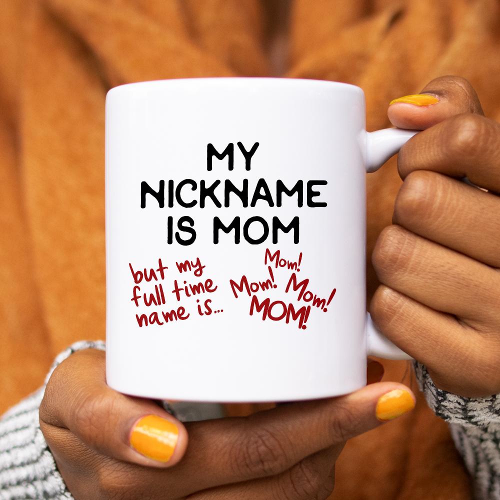 My Nickname is Mom Mug